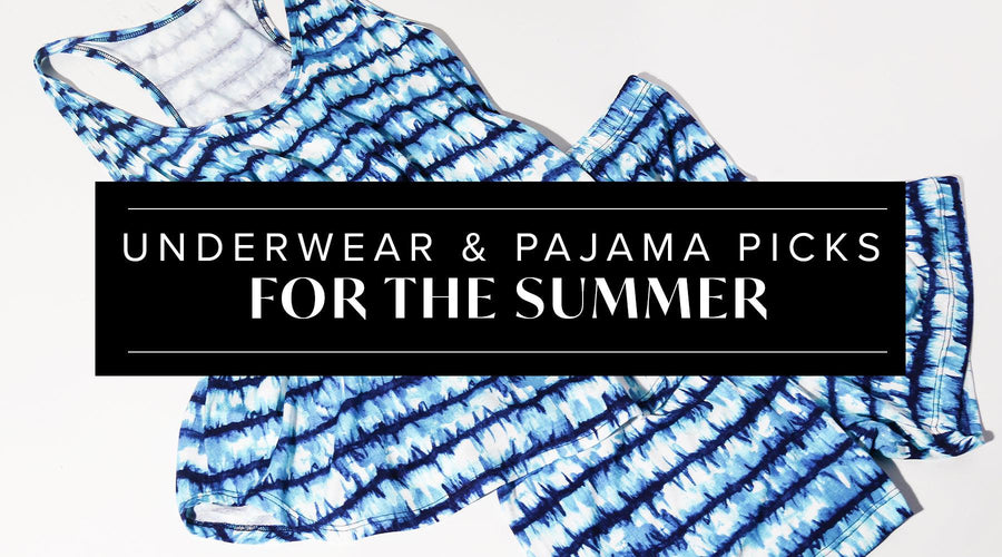 Hanky Panky Picks: Underwear and Pajamas for the Summer
